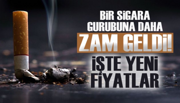 Bir sigara grubuna daha zam geldi! İşte yeni fiyatlar